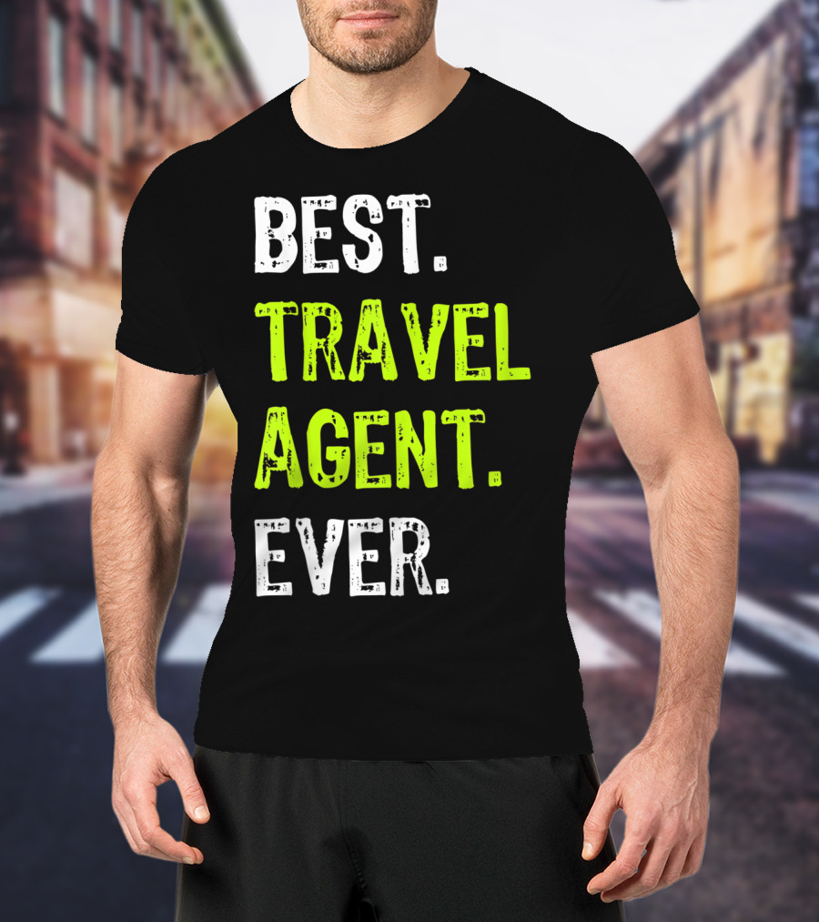 Best Travel Agent Ever T-Shirt