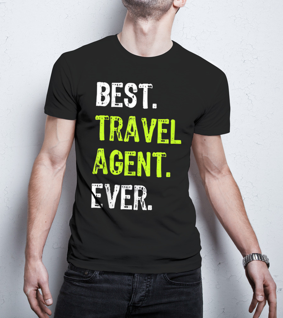 Best Travel Agent Ever T-Shirt