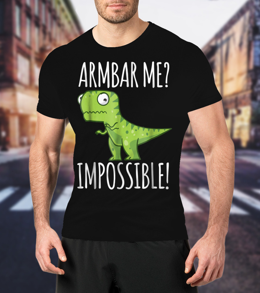 BJJ Brazilian Jiu Jitsu Armbar Me Impossible Dinosaur Rex T-Shirt