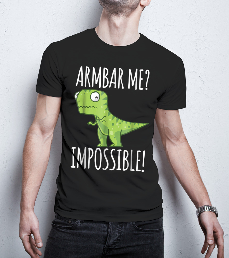 BJJ Brazilian Jiu Jitsu Armbar Me Impossible Dinosaur Rex T-Shirt