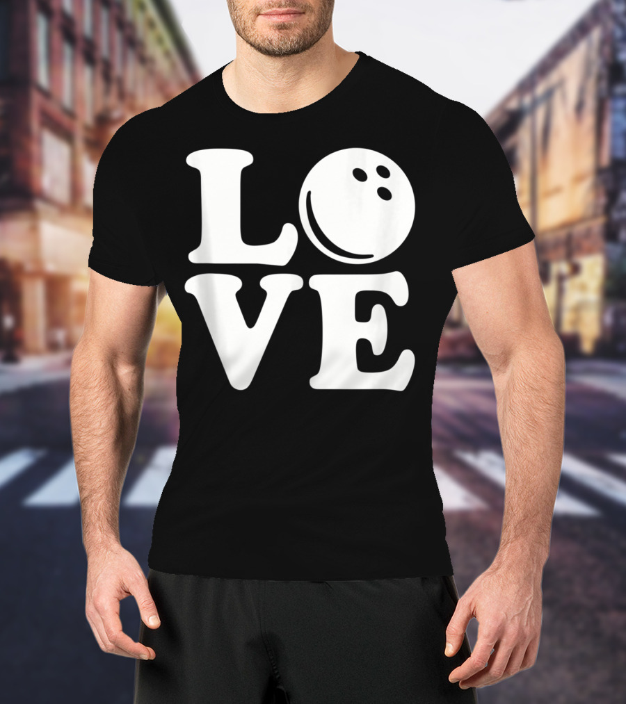 LOVE Bowling Ball T-Shirt