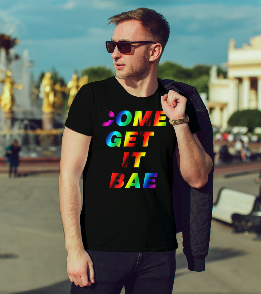 Come Get It Bae T-Shirt