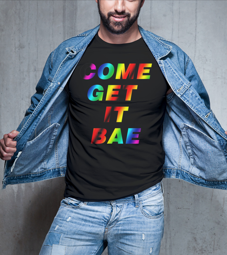 Come Get It Bae T-Shirt
