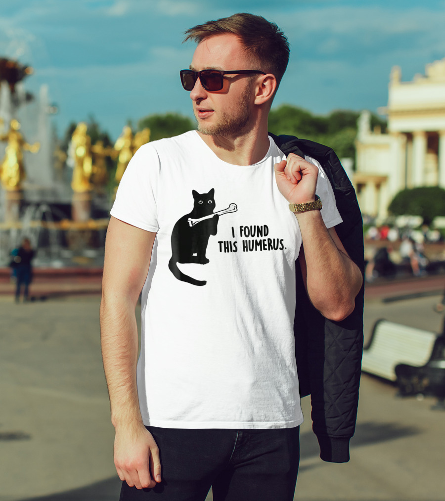 I Found This Humerus Black Cat Holding Bone Humor T-Shirt