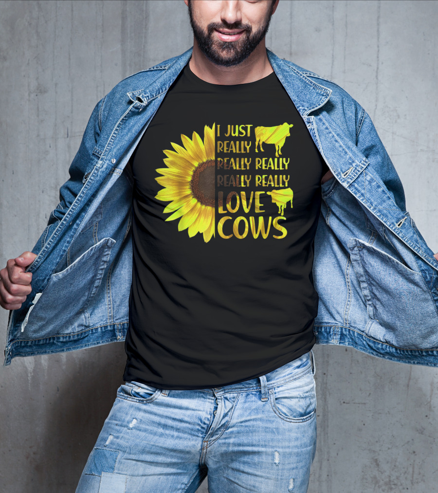 I Just Really Really Really Really Love Cows Sunflower Hippie T-Shirt