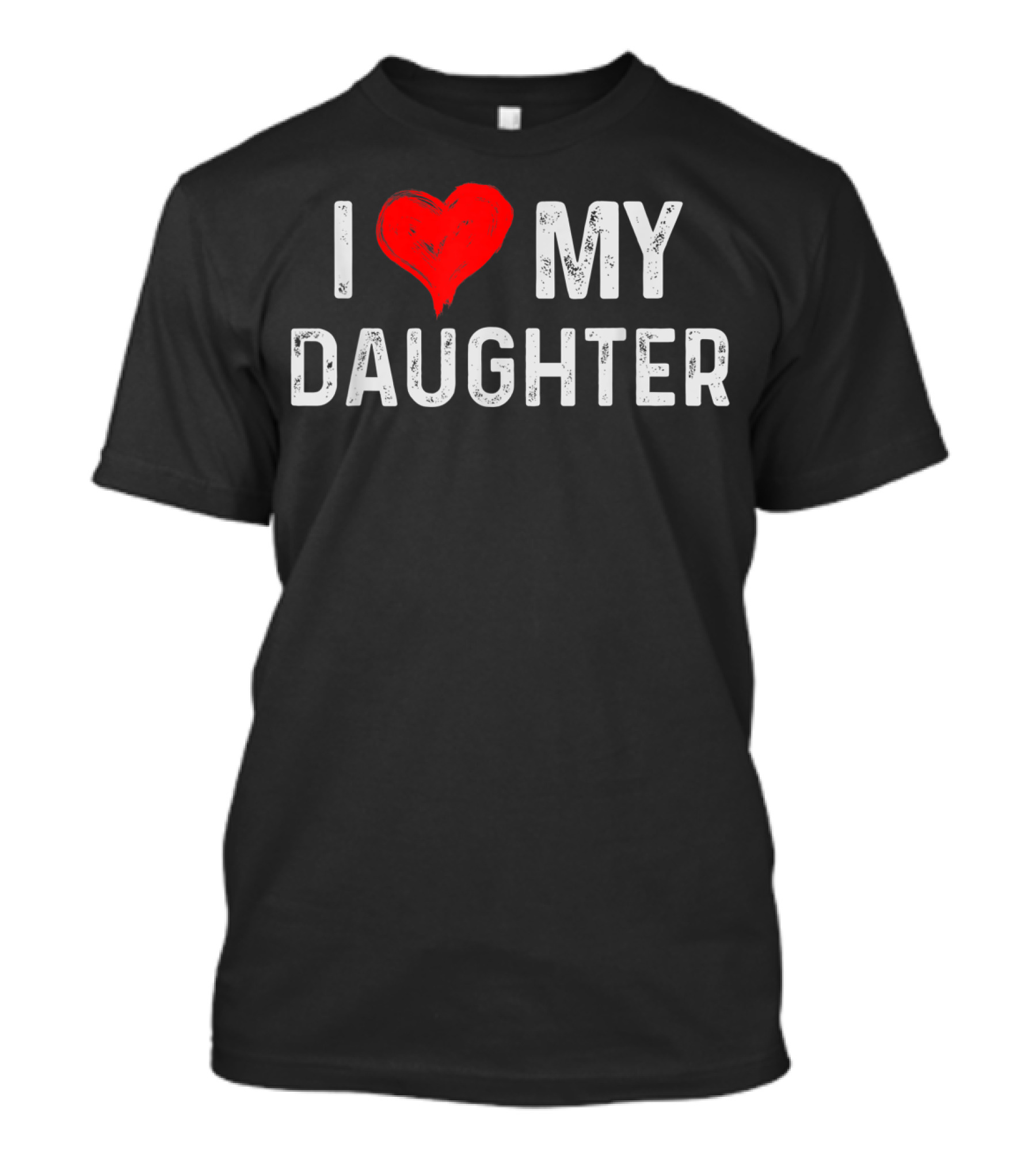 I LOVE MY DAUGHTER Heart Text Design From Daughter T-Shirt