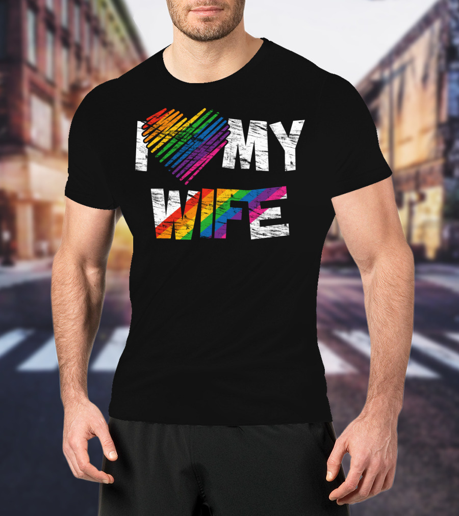 I Love My Wife Rainbow Heart Gay Rights Lesbian Pride Marriage T-Shirt