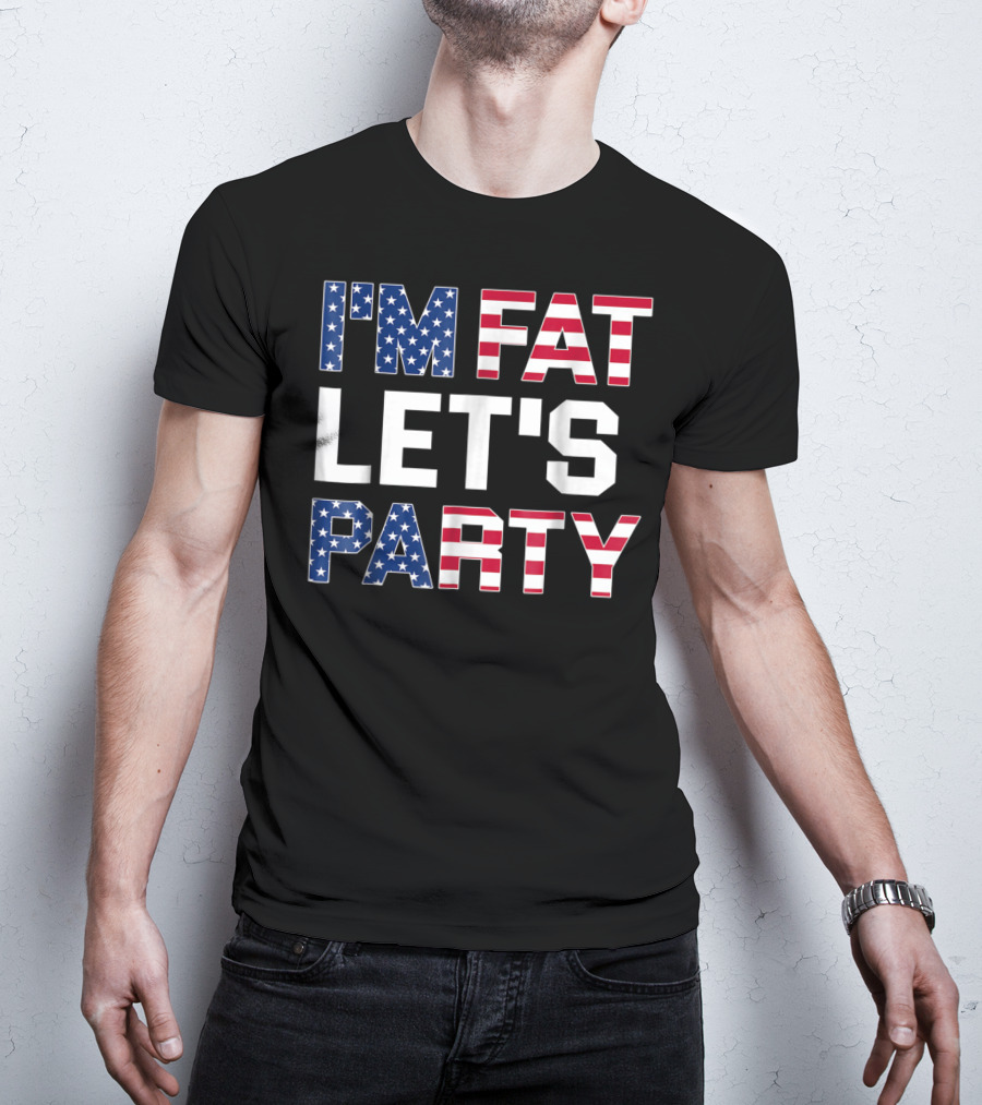 I'm Fat Let's Party Funny American USA Flag Drinking T-Shirt