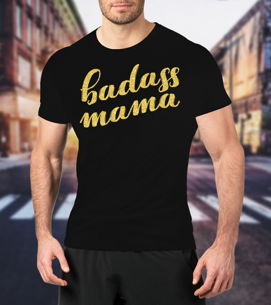 Badass Mama Mama Gold Script T-Shirt