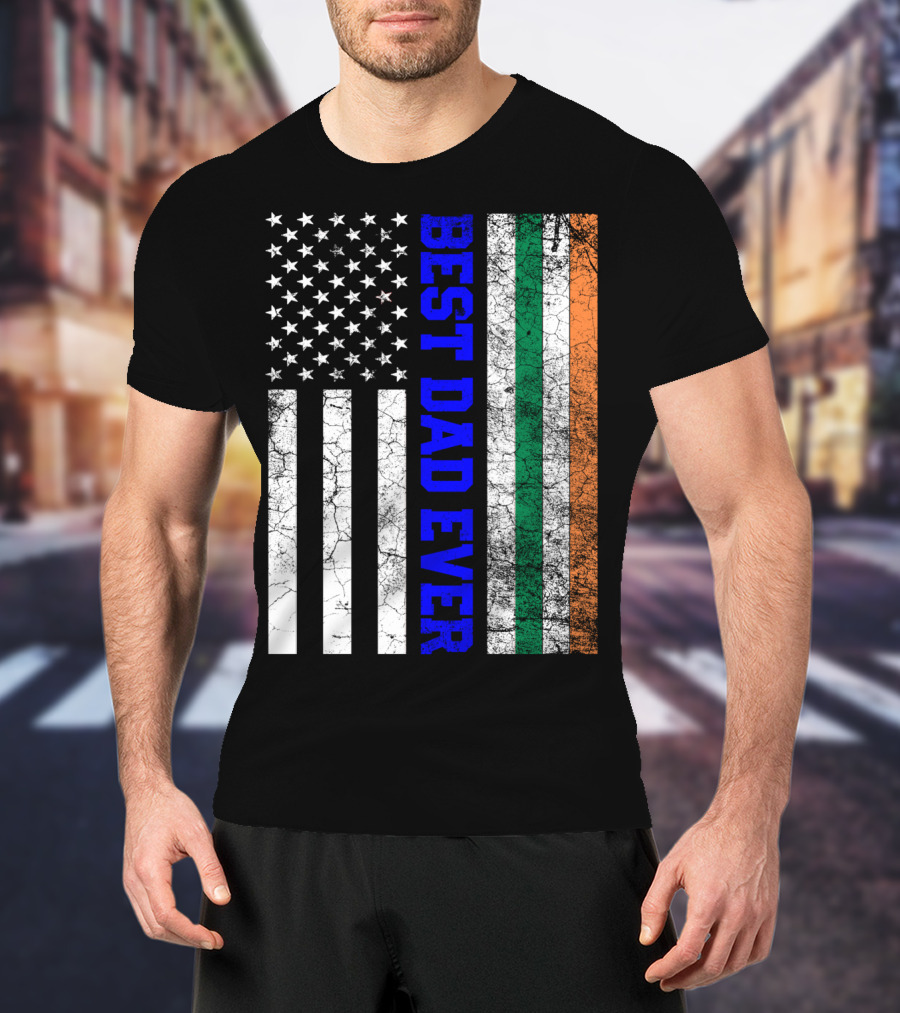 Best Dad Ever Irish American Flag Father's Day T-Shirt