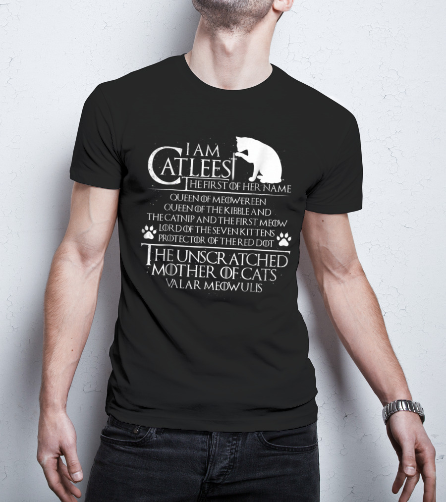 I Am Catleesi The Unscratched Mother Of Cats Valar Meowulis T-Shirt
