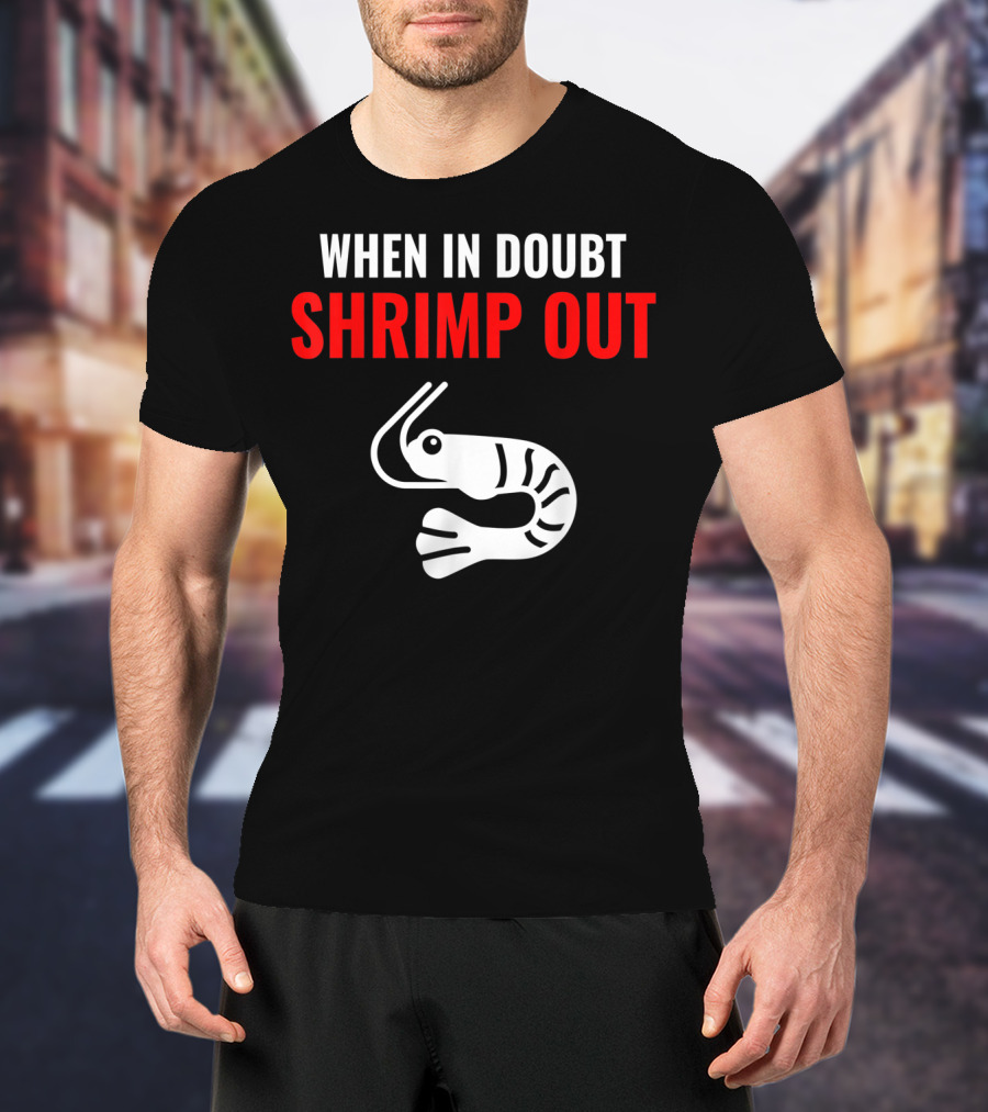 When In Doubt Shrimp Out Jiu Jitsu Expression T-Shirt