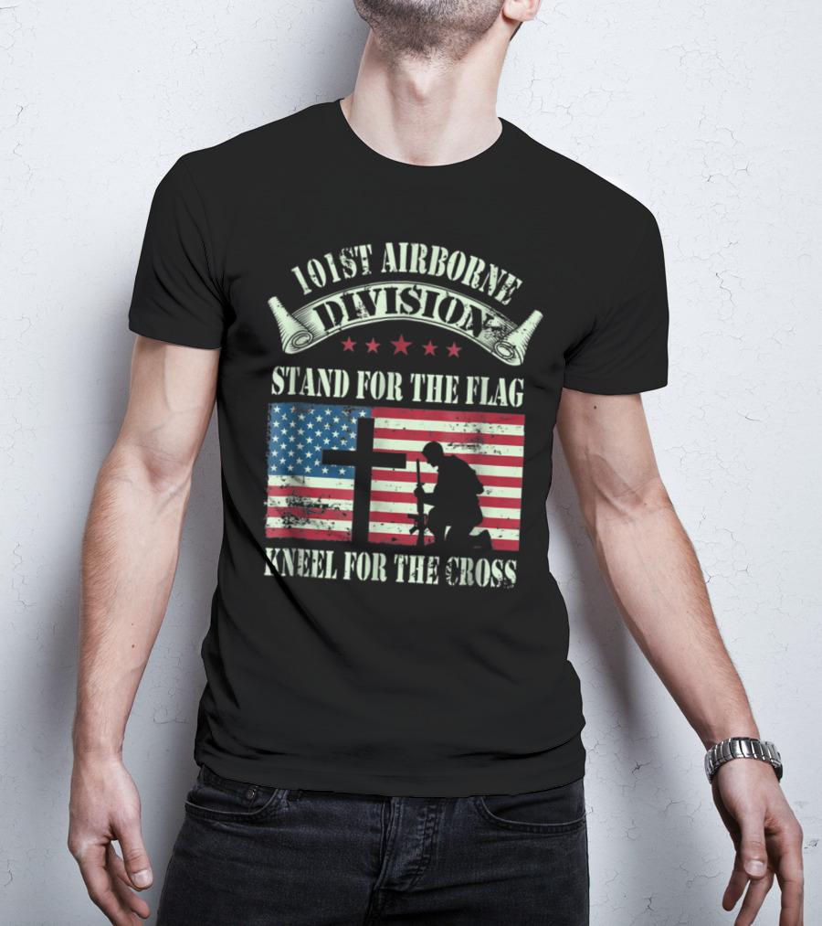101st Airborne Division Stand For The Flag Kneel For The Cross Veteran T-Shirt