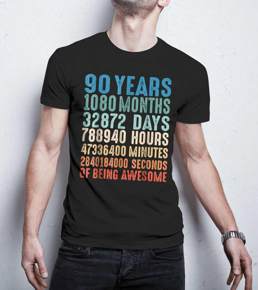 90 Years 1080 Months 32872 Days 788940 Hours 47336400 Minutes 2840184000 Seconds Of Being Awesome T-Shirt