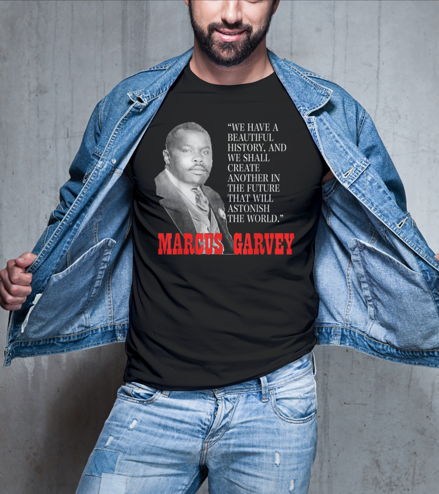 Black History Month Pride Marcus Garvey Quote Astonish The World T-Shirt
