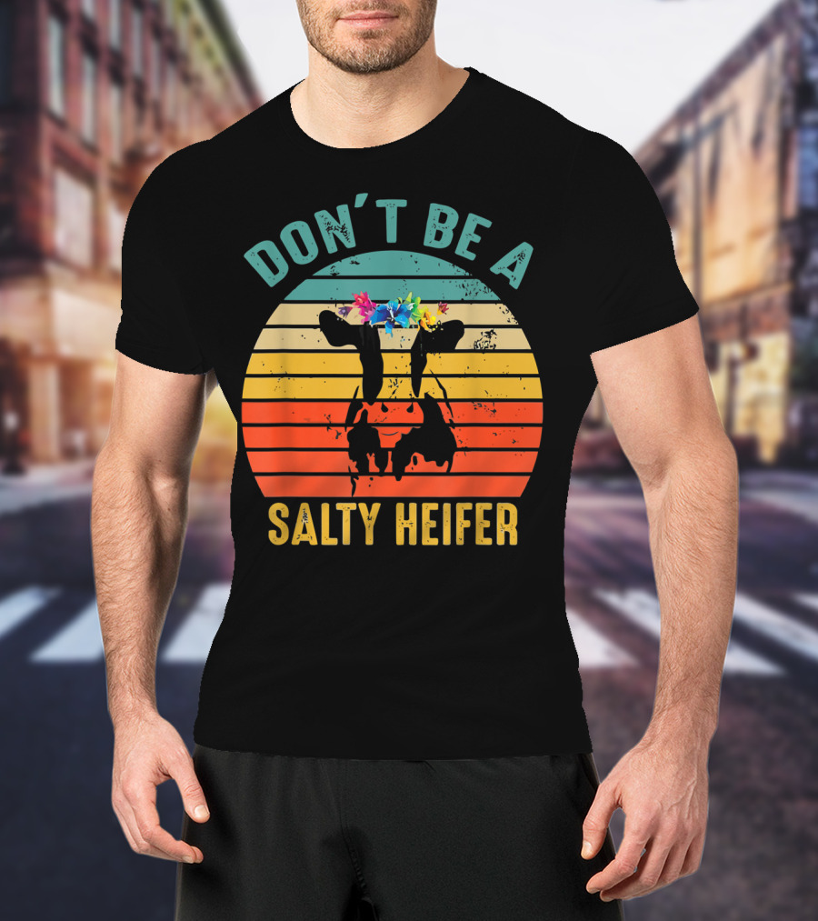 Don't Be A Salty Heifer Retro Cow With Floral Headband T-Shirt