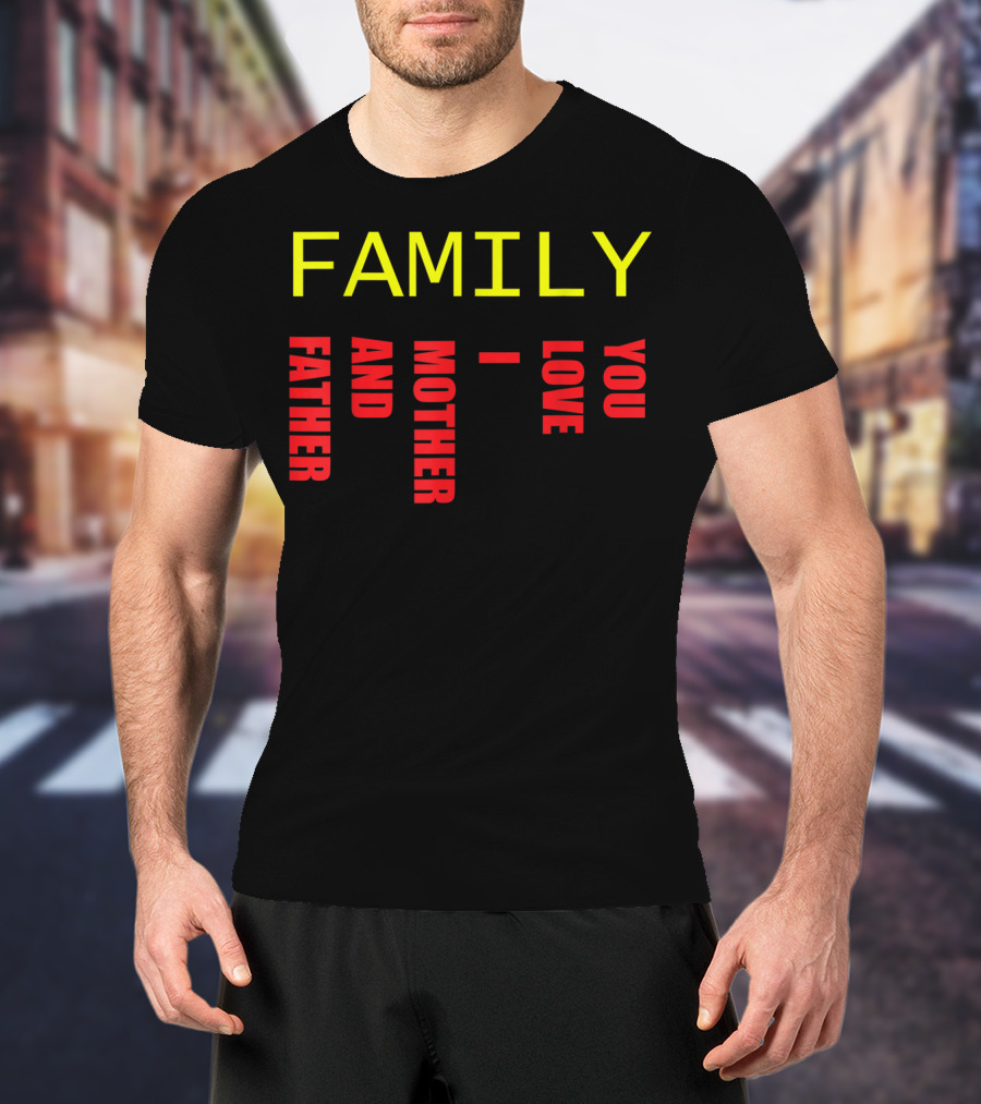Family Father Mother And Love You T-Shirt