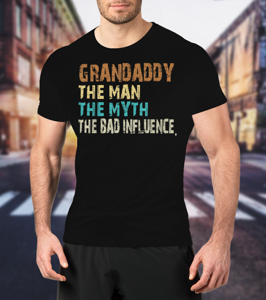 Grandaddy The Man The Myth The Bad Influence Father's Day T-Shirt