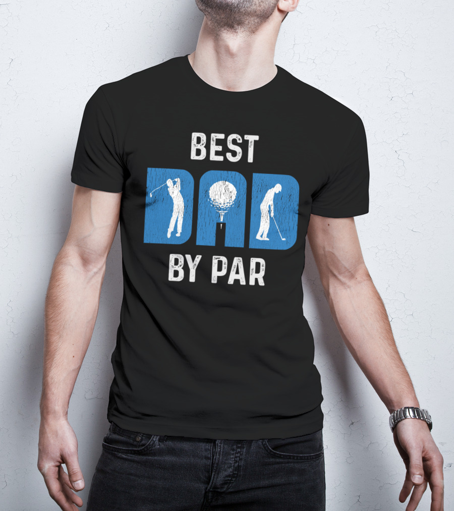 Fathers Day Best Dad By Par Golf T-Shirt