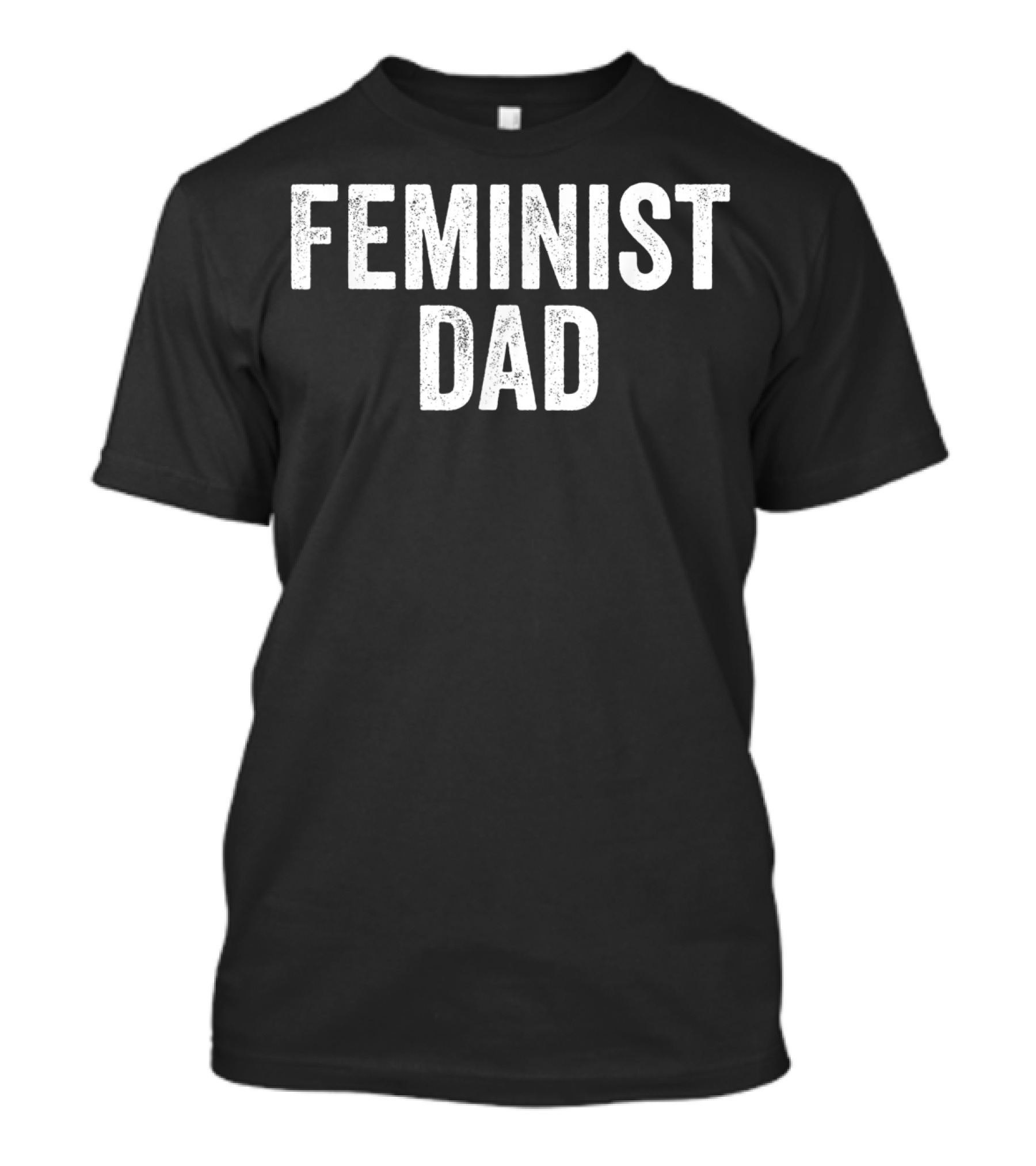 Feminist Dad For Feminist Dads Fathers Empowerment Equality T-Shirt