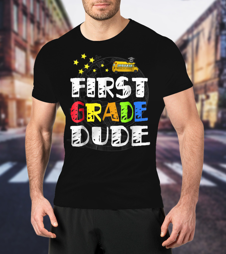 First Grade Dude Funny 1st Grade Back To School Stars School Bus T-Shirt