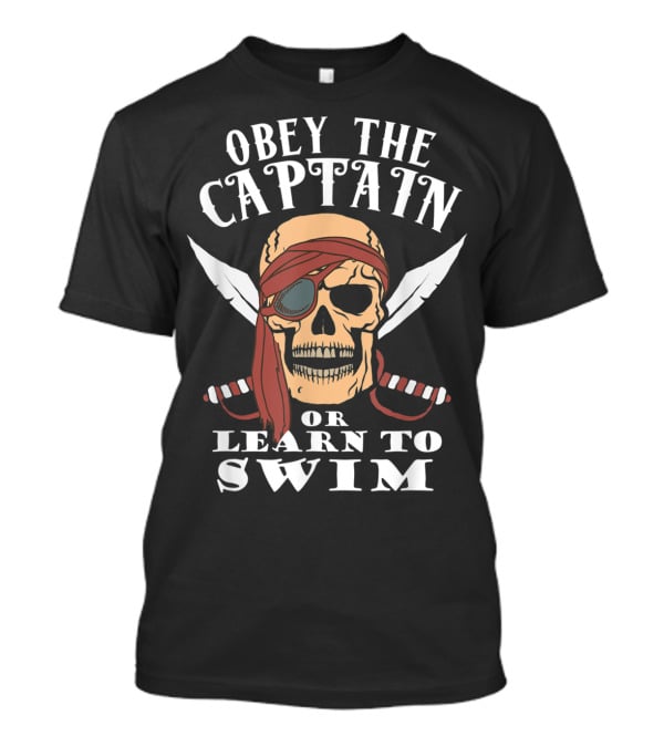 Obey The Captain Or Learn To Swim Skull And Swords T-Shirt
