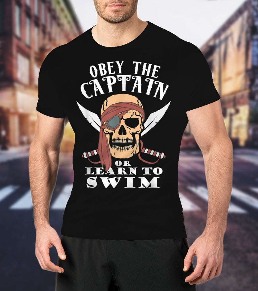 Obey The Captain Or Learn To Swim Skull And Swords T-Shirt