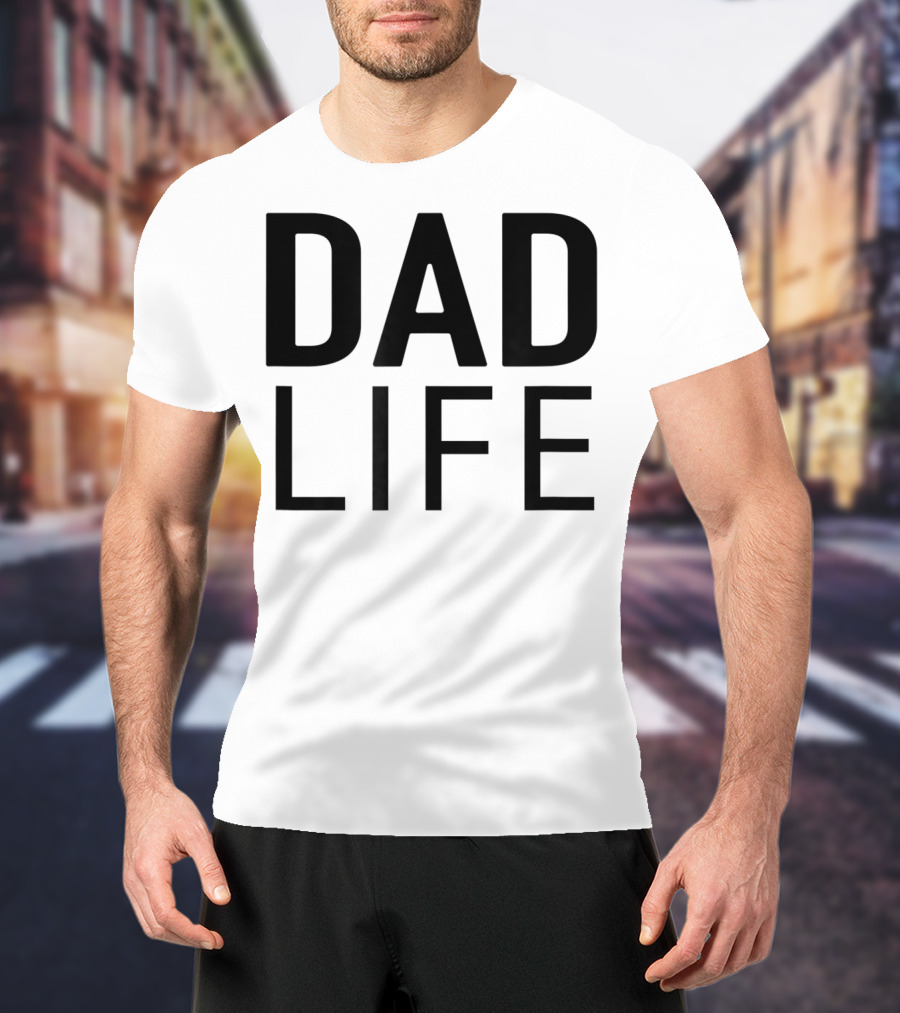 DAD LIFE T-Shirt