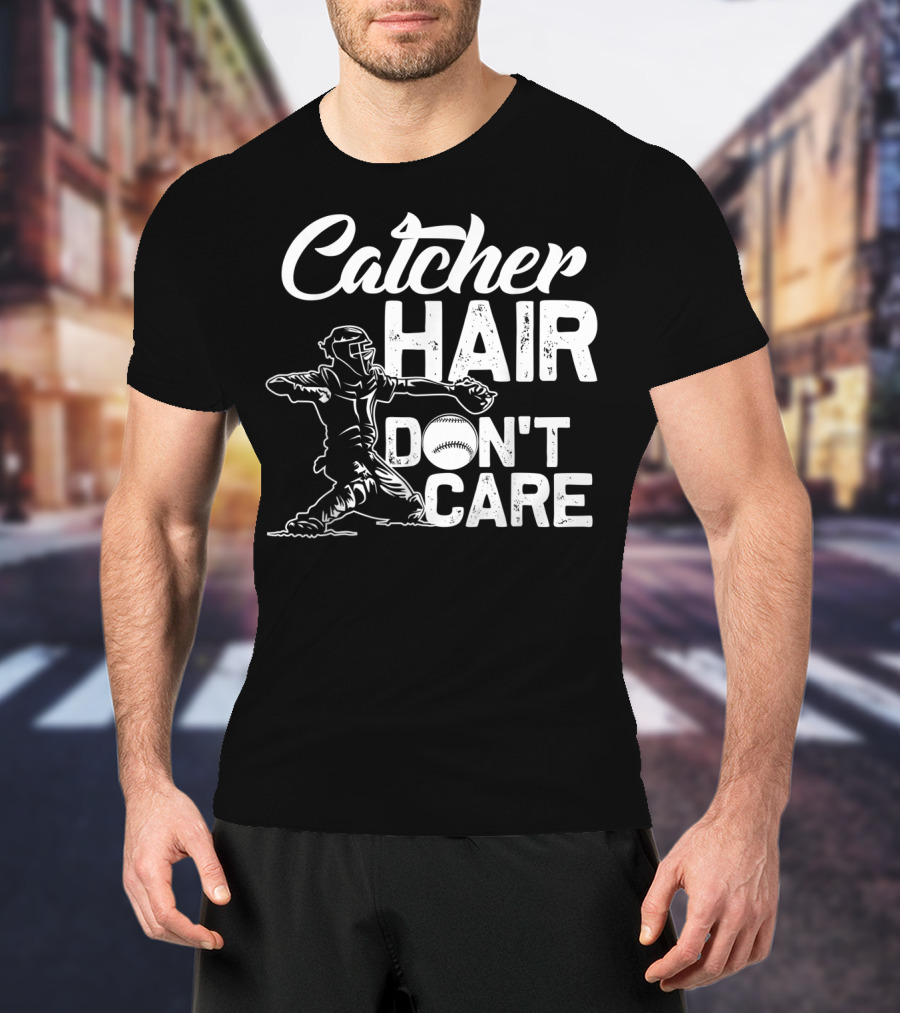 Catcher Hair Don't Care Softball Player Coach T-Shirt