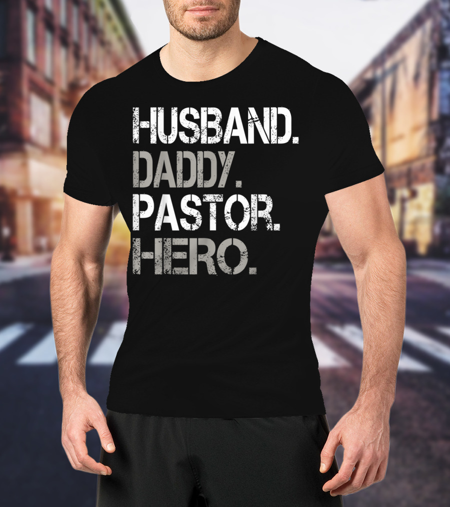 Husband Daddy Pastor Hero Inspirational Father's Day Gift For Christian Dads T-Shirt