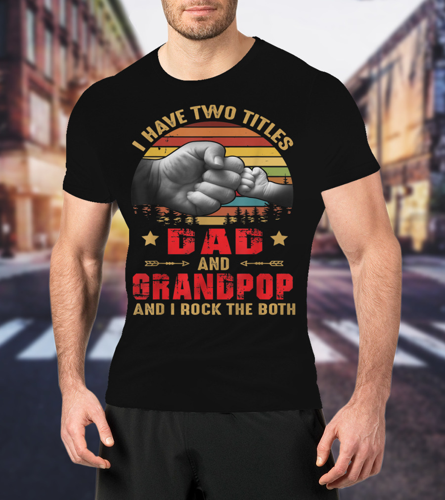 I Have Two Titles Dad And Grandpop Fist Bump Sunset T-Shirt