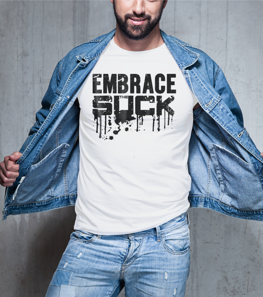 Embrace The Suck Grunge Typography Military T-Shirt