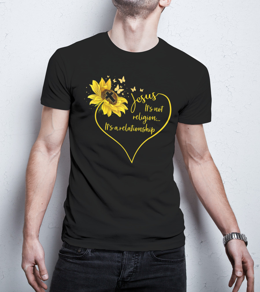 Jesus It's Not Religion It's A Relationship Sunflower Heart Cross Butterflies T-Shirt