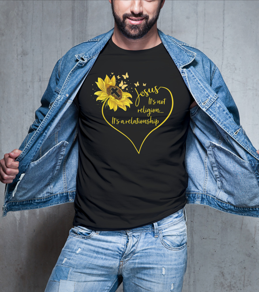 Jesus It's Not Religion It's A Relationship Sunflower Heart Cross Butterflies T-Shirt