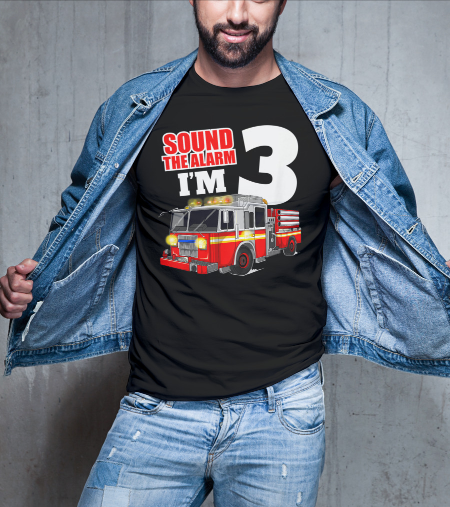 Sound The Alarm I'm 3 Fire Truck Birthday Kids Boy T-Shirt