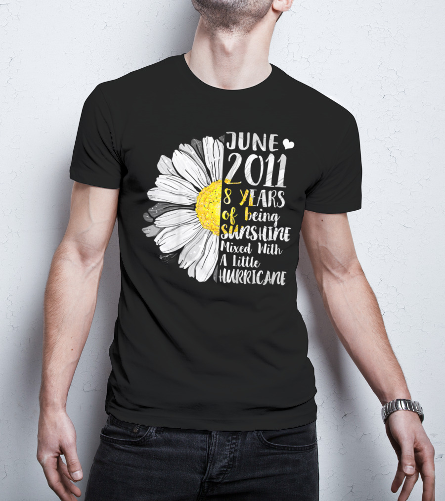 June 2011 8 Years Of Being Sunshine Mixed With A Little Hurricane T-Shirt