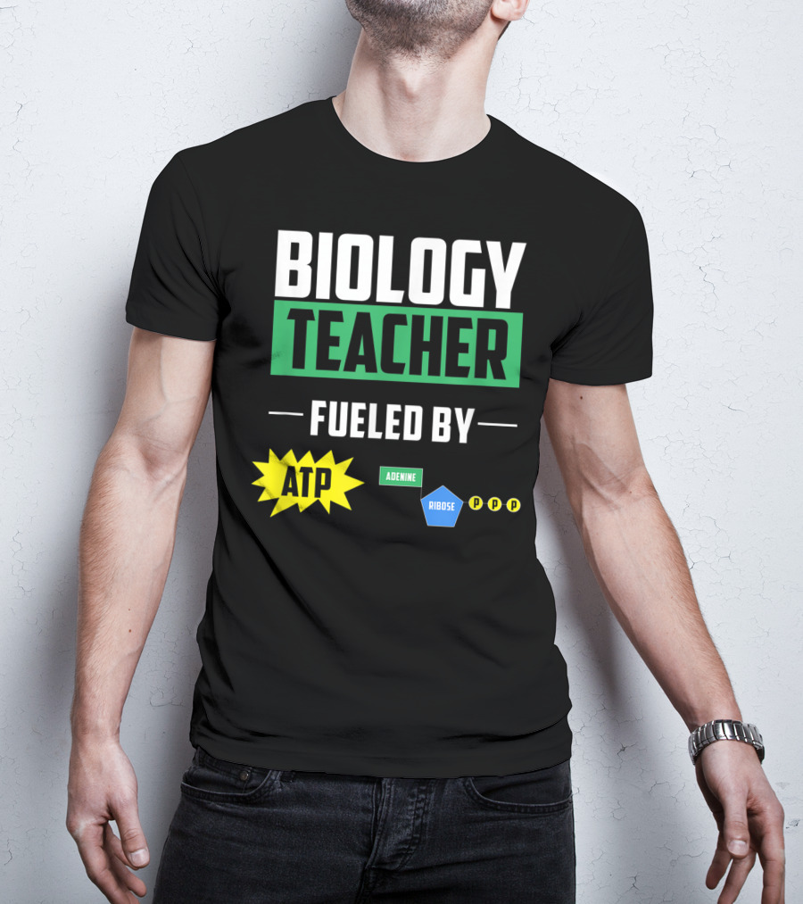 Biology Teacher Fueled By ATP Adenine Ribose Chemistry Teacher T-Shirt