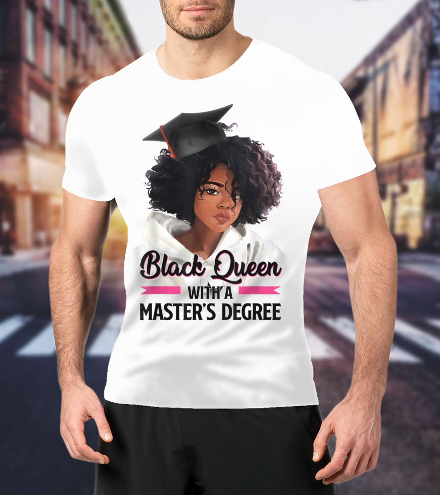 Black Queen With A Master's Degree Graduation T-Shirt