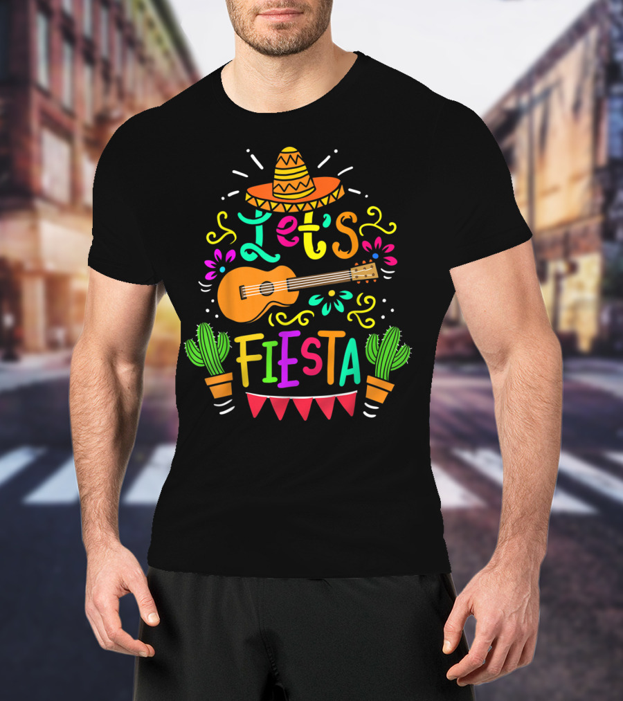 Let's Fiesta Mexican Guitar Sombrero Cactus Cinco De Mayo T-Shirt