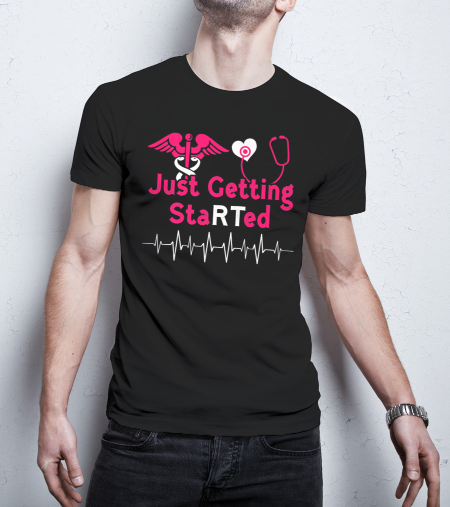 Just Getting StaRTed Cute Respiratory Therapy RT ICU RTT Student T-Shirt