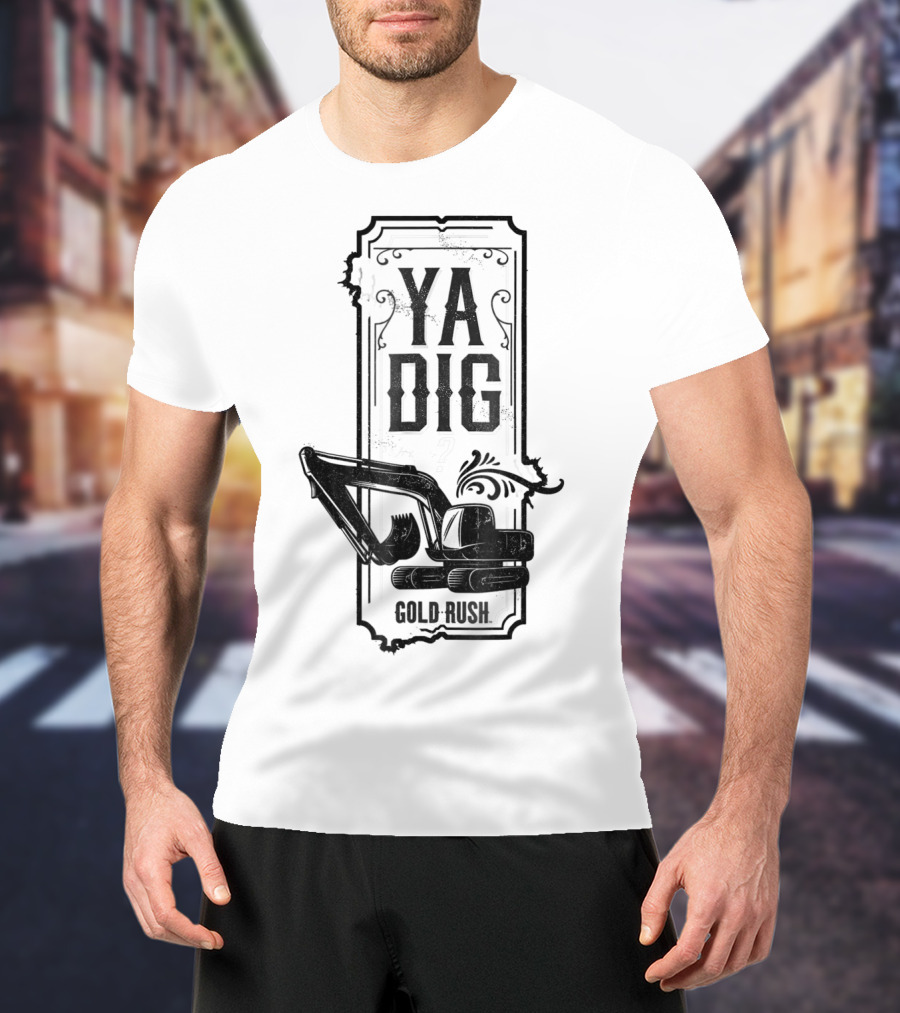 Discovery Channel Gold Rush Ya Dig Excavator T-Shirt
