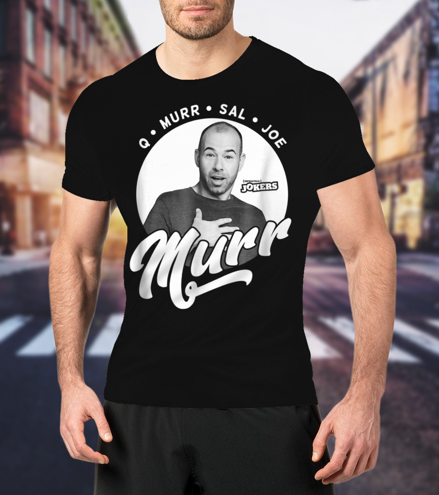 Q Murr Sal Joe Impractical Jokers Murr T-Shirt