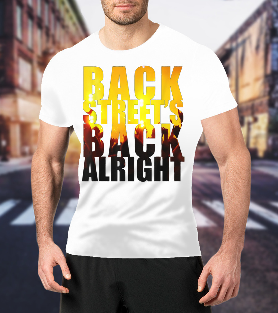 Back Street's Back Alright T-Shirt