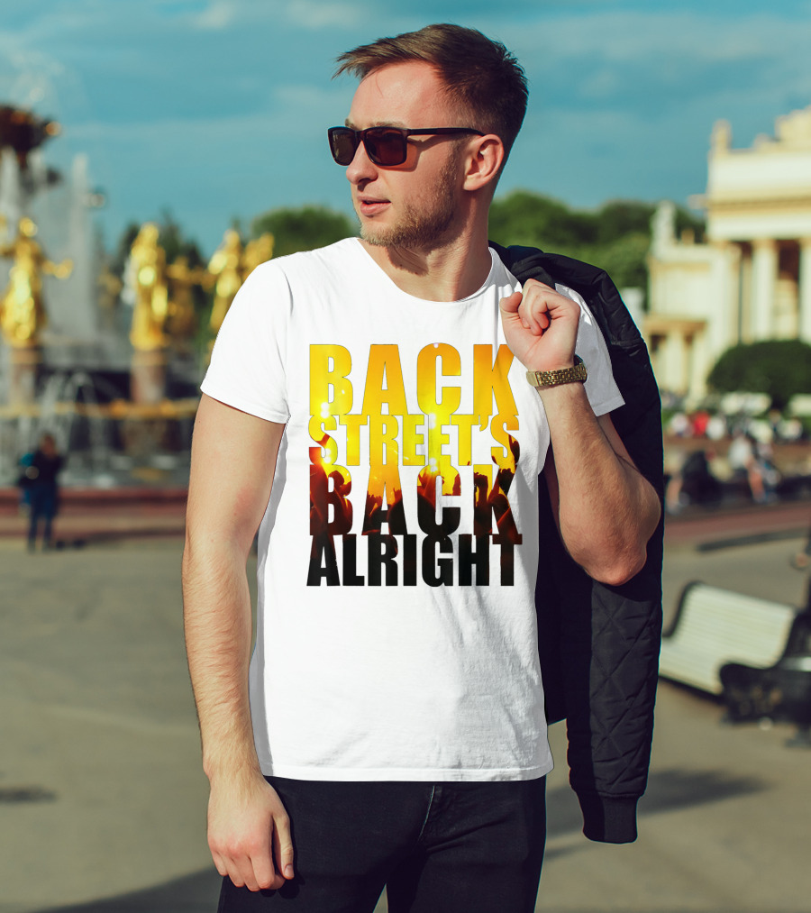 Back Street's Back Alright T-Shirt
