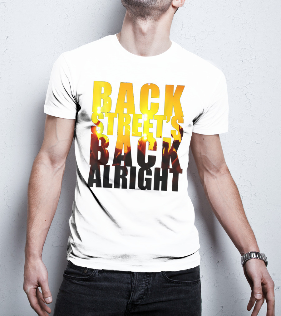 Back Street's Back Alright T-Shirt