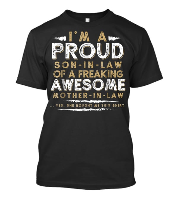 I'm A Proud Son-In-Law Of A Freaking Awesome Mother-In-Law T-Shirt