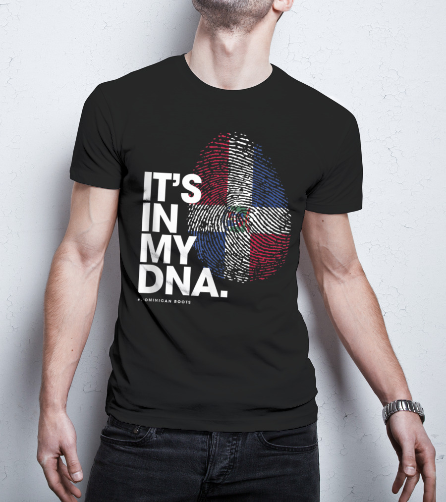 IT'S IN MY DNA Dominican Republic Flag #Dominican Roots T-Shirt