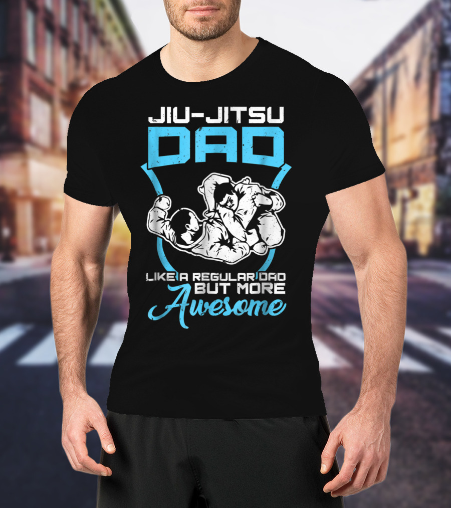 Jiu Jitsu Dad Like A Regular Dad But More Awesome T-Shirt