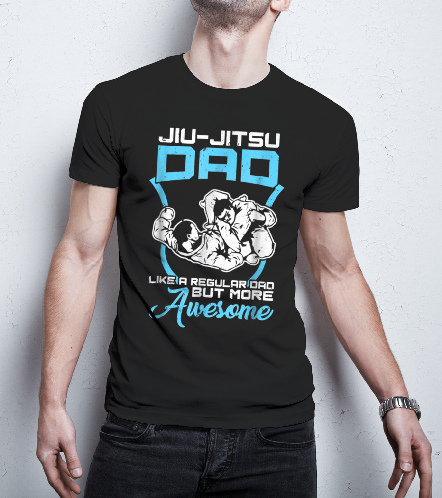 Jiu Jitsu Dad Like A Regular Dad But More Awesome T-Shirt
