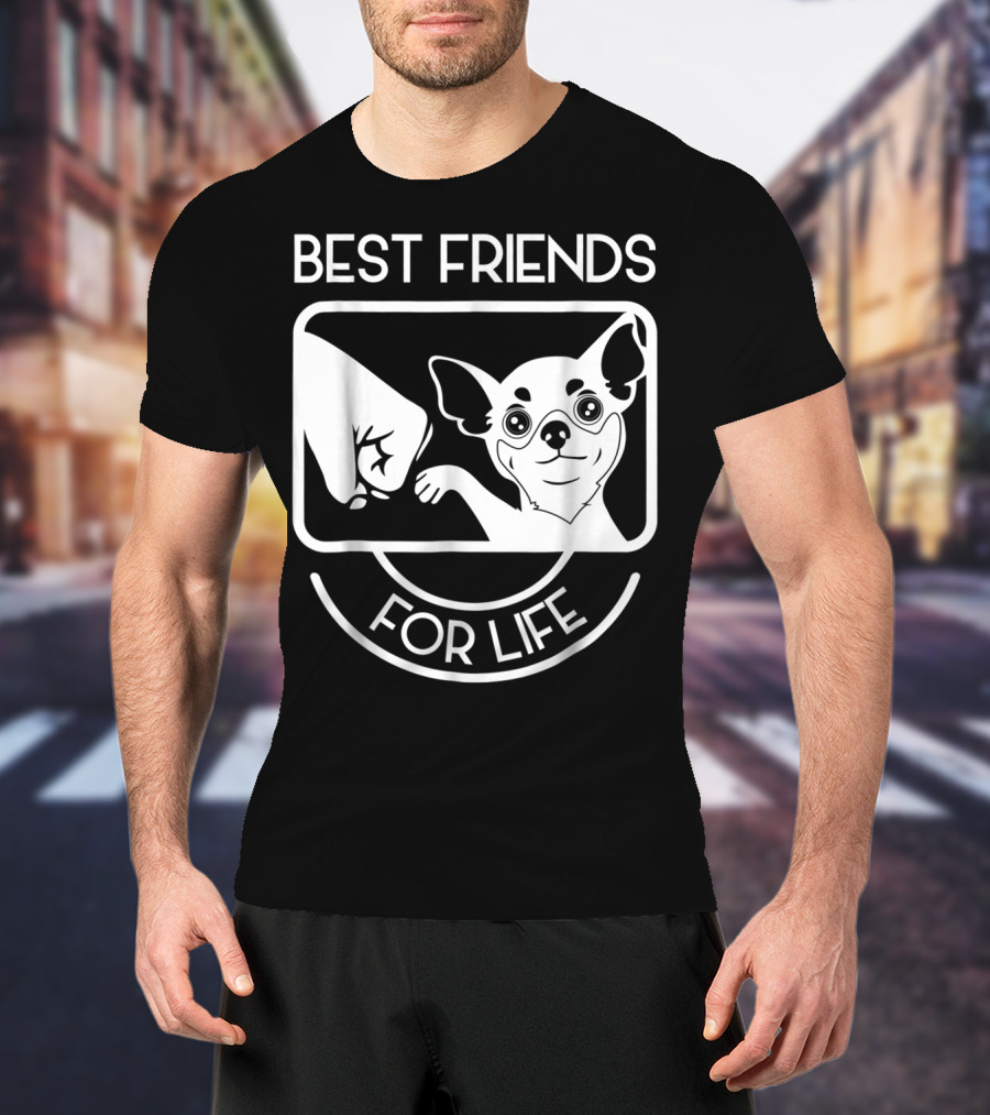 Best Friends For Life Chihuahua Chi Lovers T-Shirt